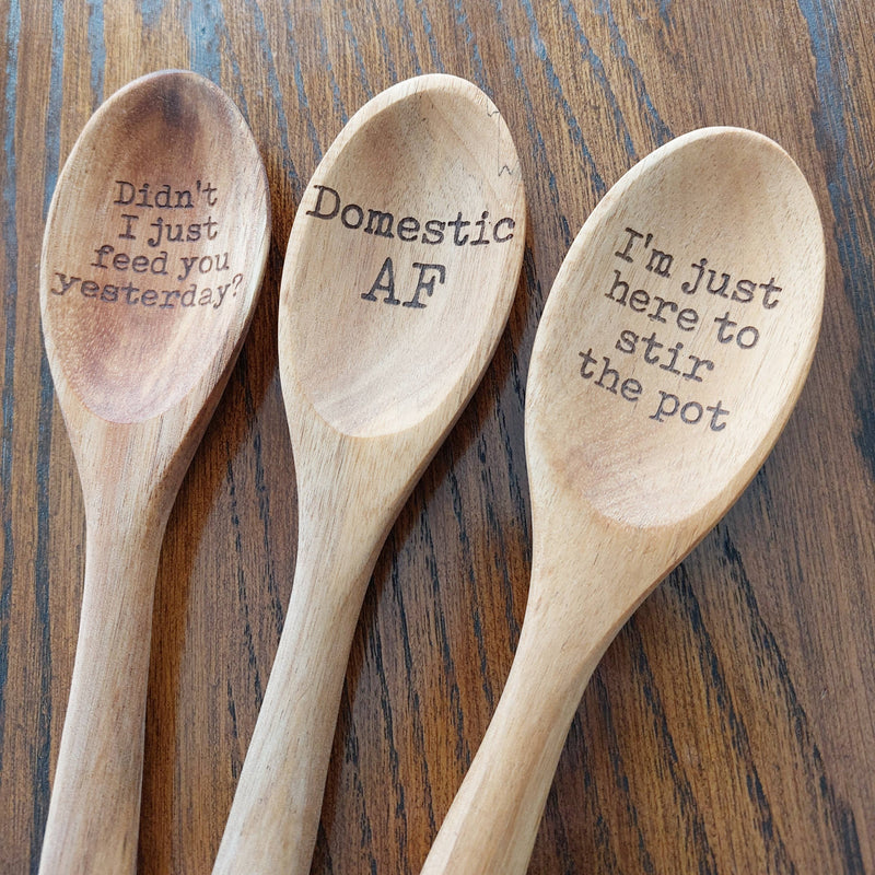 Spoons with a Side of Sass - "Didn't I just feed you yesterday?