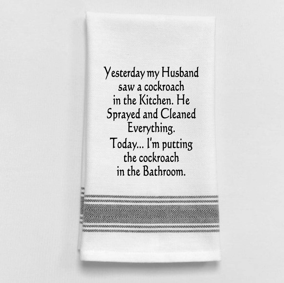 BB-Y-38  Yesterday my Husband saw a cockroach in the...: White - Black Lined Trim